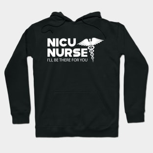 NICU Nurse - I'll be there for you Hoodie